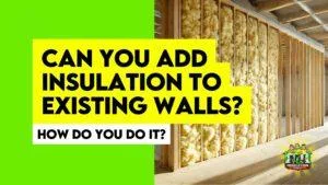 Can You Add Insulation to Existing Walls