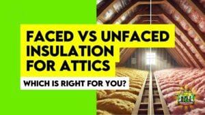 Faced vs Unfaced Attic Insulation