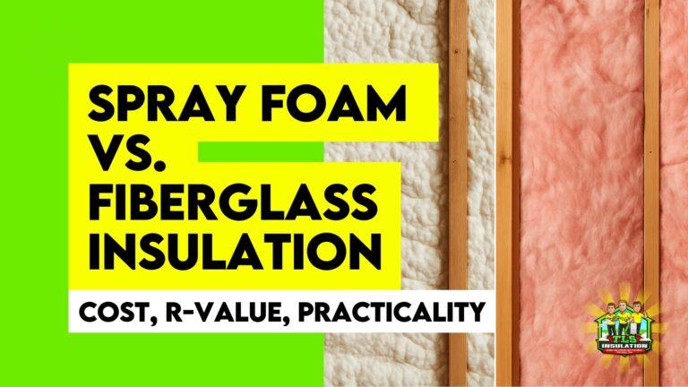 Spray Foam vs Fiberglass Insulation