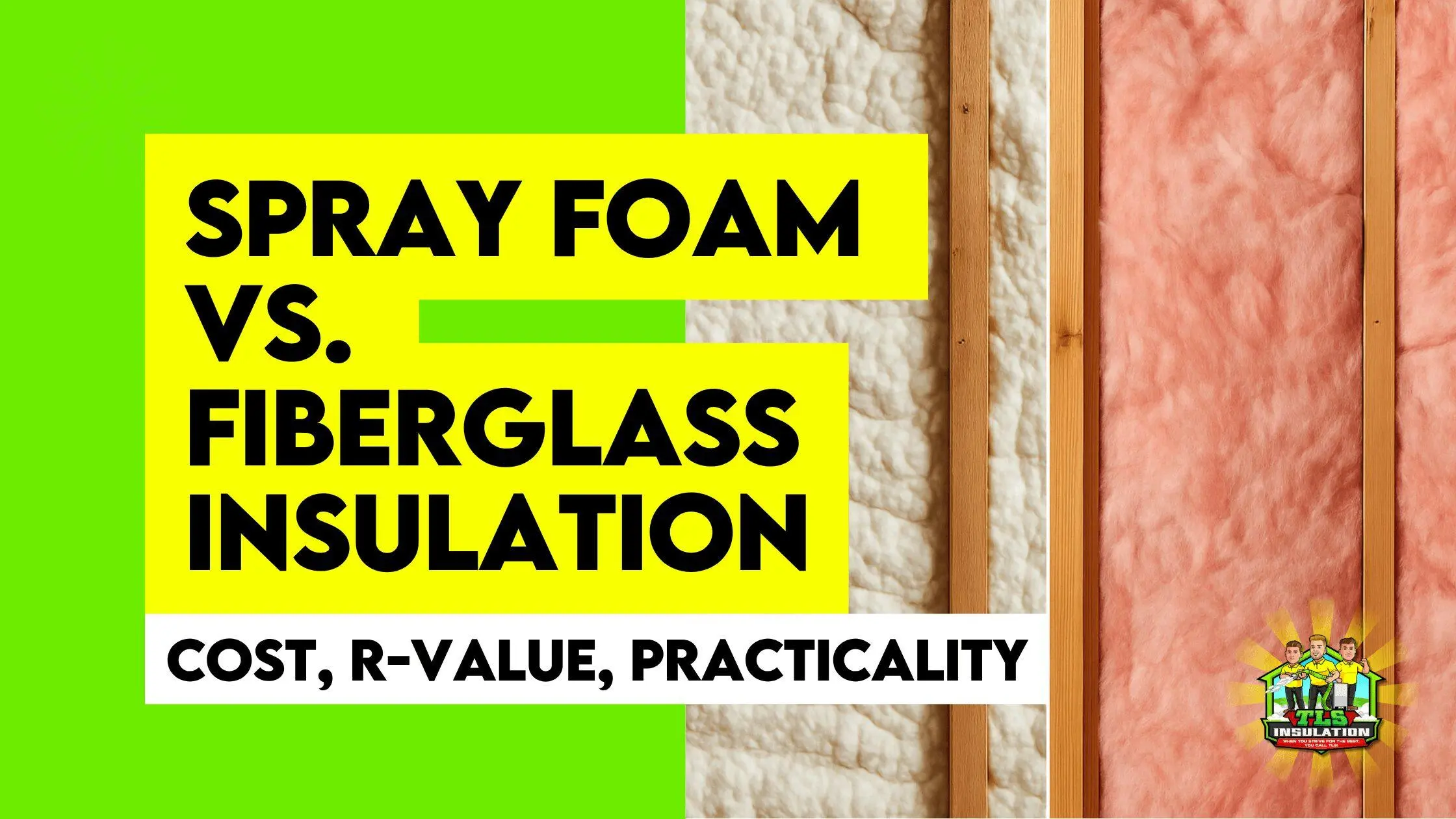 Spray Foam vs Fiberglass Insulation